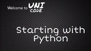Installation of Python || Datatypes || if - else Statements || Starting with Python || UniCode