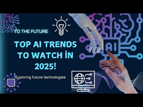 Top AI Trends to Watch in 2025!
