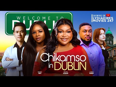 CHIKAMSO IN DUBLIN - RUTH KADIRI, NOSA REX, LYDIA EIRES - LATEST 2024 NOLLYWOOD MOVIE