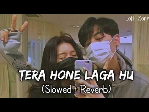 Tera Hona Laga Hoon (Slowed + Reverb) | Atif Aslam, Alisha Chinai | Lofi -Zone 🎧