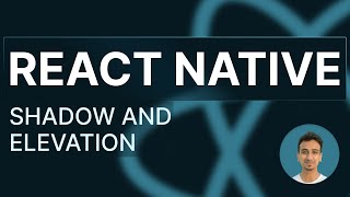 React Native Tutorials - 23 - Shadow and Elevation