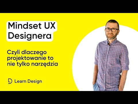 Mindset UX Designera - Czyli dlaczego projektowanie to nie tylko narzędzia
