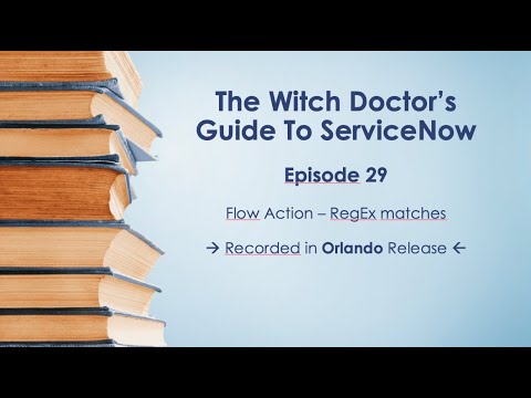 Episode 29 - Flow Action - RegEx Matches in ServiceNow