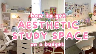 How to Get AESTHETIC STUDY SPACE on a Budget