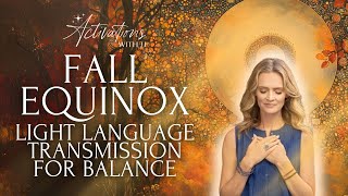 Fall Equinox Light Language Transmission for Balance | Activations With JJ