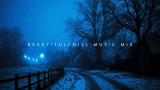 Beautiful Chillstep Mix for Healing Your Weary Heart | Deep Chill Ambient Playlist