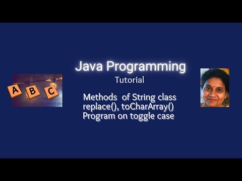 Lesson 66 -  Strings -  Part 8 - replace () and  toCharArray() methods of String class