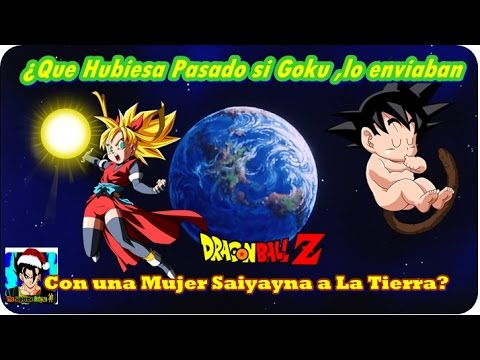 Que Hubiera Pasado si enviaban a Goku con una Mujer Saiyan a la Tierra(?