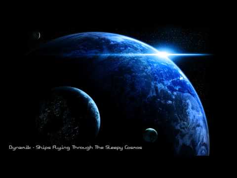 Dynamik - Ships Flying Through The Sleepy Cosmos