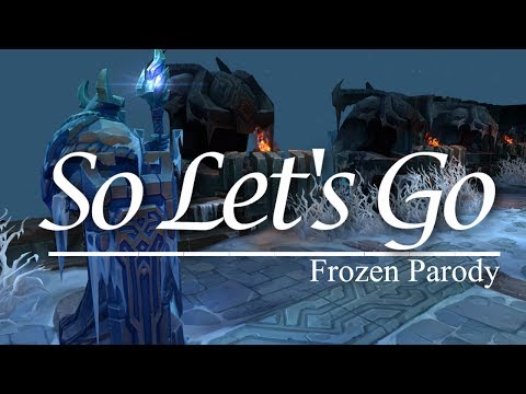 『So Let's Go』 Frozen League of Legends Parody