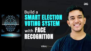 Build a Smart Election Voting System with Face Recognition | Frontend Project | GeeksforGeeks