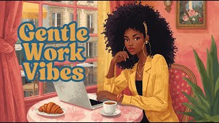 Gentle Work Vibes | LoFi Beats for Calm Focus and Soft Productivity