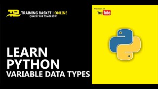 Variable Data Types in Python | Data Types in Python with Examples | Python Guru | Training Basket