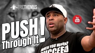 Eric Thomas  - Push through it (Motivation)