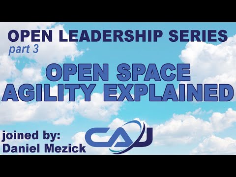CAJ Open Series 3 Open Space Agility Explained w/ Daniel Mezick