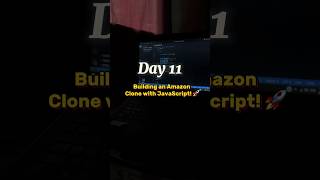 Day 11: Building the Amazon Clone - JavaScript Journey Continues 👨🏻‍💻🚀 #developer #motivation