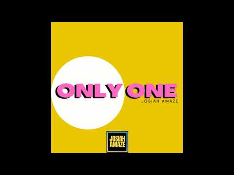 Josiah Amaze "Only One"