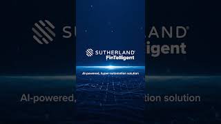Sutherland FinTelligent | Empowering Financial Services with AI-Powered Hyperautomation