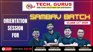 Orientation for SAMBAV BATCH | Class 11th | Get Ready with @TECHGURUS