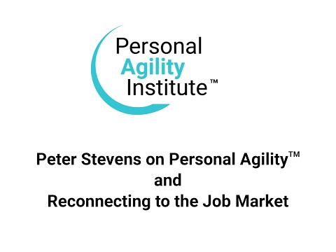 Peter on Personal Agility and Reconnecting to the Job Market