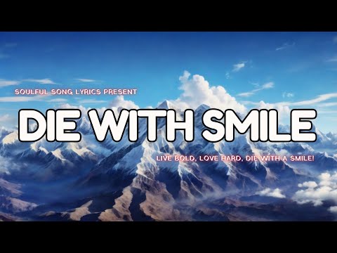 Die With A Smile (Lyrics) | Latest English Song 2025 | Soulful Song Lyrics - ✨ WATCH NOW! 💖