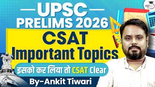 CSAT Important Topics for UPSC Prelims 2026 | What to Study & What to Skip? | StudyIQ IAS