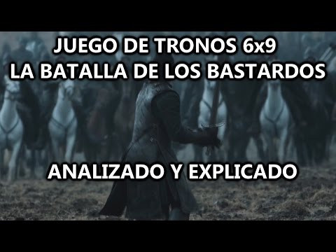 Juego de Tronos 6x9 La Batalla de los Bastardos Analizado y Explicado (MGSeries)