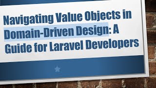 Navigating Value Objects in Domain-Driven Design: A Guide for Laravel Developers