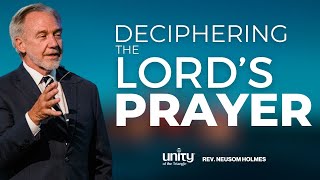 Deciphering the Lord's Prayer | Rev. Neusom Holmes | Unity of the Triangle