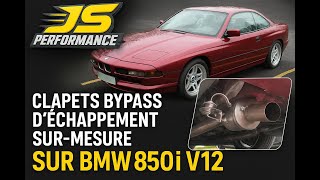 Clapets bypass sur-mesure BMW 850I V12  by JS PERFORMANCE