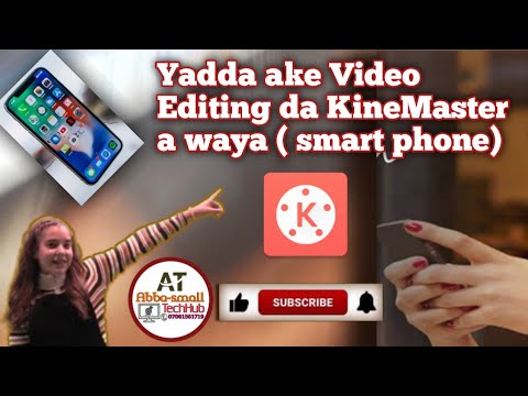 yadda zaka fara Video Editing da da wayar ka a KineMaster (Smart Phones)