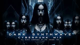Dark Synthwave | Cyberpunk Mix - The Enigma TNG