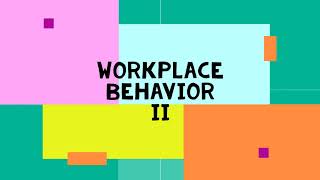 Workplace Behaviors II