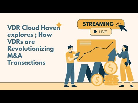VDR Cloud Haven explores ; How VDRs are Revolutionizing M&A Transactions
