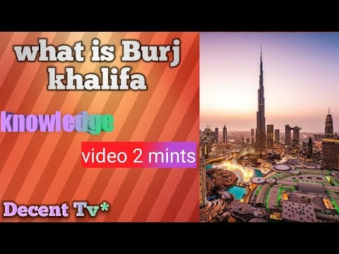 Burj khalifa. History of Burj khalifa video by Decent Tv*