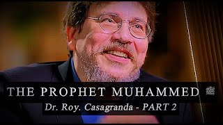 The Prophet Muhammad ﷺ | Dr. Roy Casagranda | Part 2: Women’s Reform & Battle Tactics