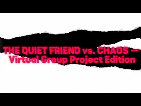 The Quite friend Vs chaos (virtual classroom) (pt3)