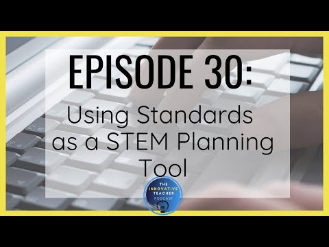 Ep. 30 Using Standards as a STEM Planning Tool