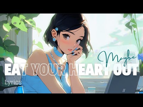 𝑀𝒶𝓎𝒷𝑒 - 𝔼𝕒𝕥 𝕪𝕠𝕦𝕣 𝕙𝕖𝕒𝕣𝕥 𝕠𝕦𝕥 | Lyric Video