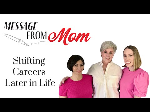 Shifting Careers in Later Life | Message From Mom Episode 007 |