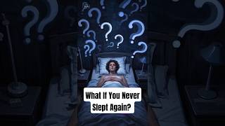 What If You Never Slept Again? #science #whatif #curiousmind