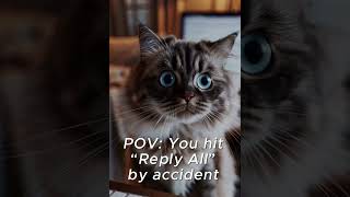 When you hit Reply All and instantly regret your entire existence
