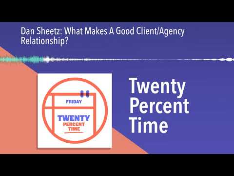 Dan Sheetz: What Makes A Good Client/Agency Relationship?