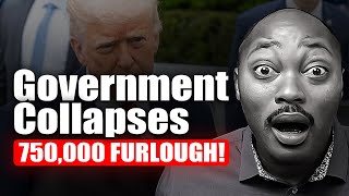 750K Federal Workers FURLOUGHED + 4 Making $10K-15K/Month While Government Collapses