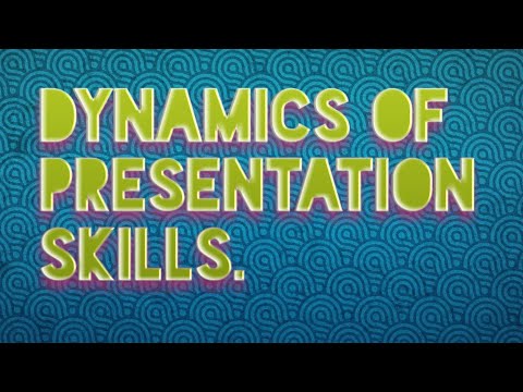 DYNAMICS OF PRESENTATION SKILLS