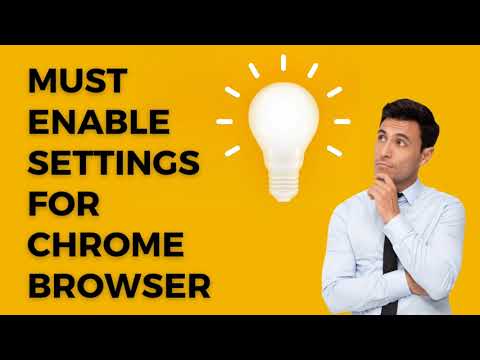 Must Enable Settings for Chrome Browser