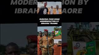 Captain Ibrahim Traore incredible transformation of Burkina Faso since 1960 from 56km to 5000km road