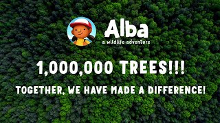 Alba: A Wildlife Adventure - One Year and One Million Trees!