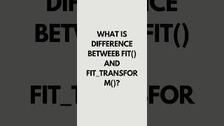 fit() and fit_transform() || 30 Seconds Data Science Interview Preparation #datascience #ai #shorts