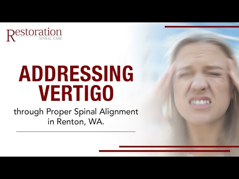 Addressing Vertigo through Proper Spinal Alignment in Renton, WA.